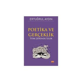 Poetika ve Gerçeklik - Türk Şiirinde İzler Nobel Bilimsel Eserler