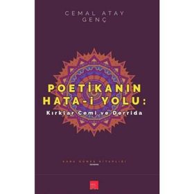 Poetikanın Hata-i Yolu Kırklar Cemi ve Derrida - Cemal Atay Genç