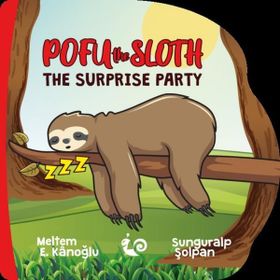 Pofu the Sloth - The Surprise Party - Meltem Erinçmen Kanoğlu