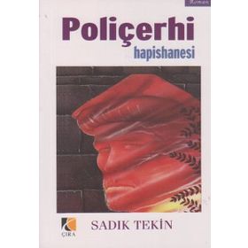 Poliçerhi Hapishanesi - Sadık Tekin
