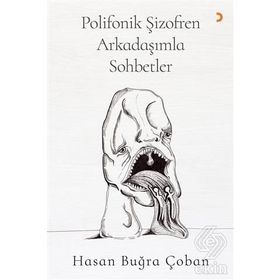 Polifonik Şizofren Arkadaşımla Sohbetler - Hasan Buğra Çoban