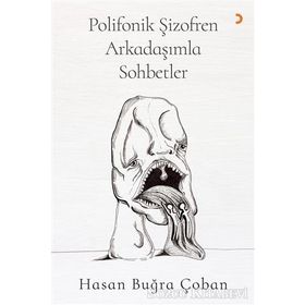 Polifonik Şizofren Arkadaşımla Sohbetler - Hasan Buğra Çoban