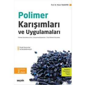 POLIMER KARIŞIMLARI VE UYGULAMALARI POLIMER KARIŞIMLARINA GIRIŞ KARIŞTIRMA EKIPMANLARI TICARI POLIMER KARIŞIMLARI - MÜNIR TAŞDEMIR