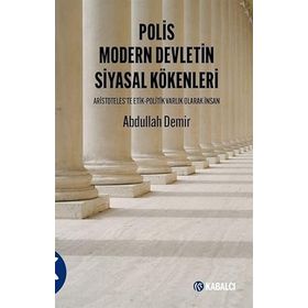 Polis Modern Devletin Siyasal Kökenleri - Abdullah Demir