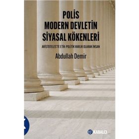Polis Modern Devletin Siyasal Kökenleri - Abdullah Demir