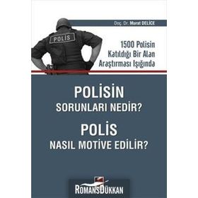 Polisin Sorunları Nedir? Polis Nasıl Motive Edilir? - Murat Delice