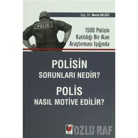 Polisin Sorunları Nedir? Polis Nasıl Motive Edilir? - Murat Delice
