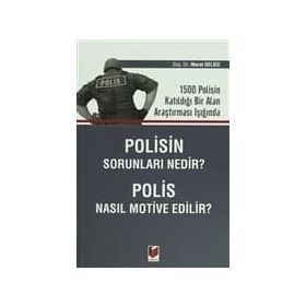 Polisin Sorunları Nedir? Polis Nasıl Motive Edilir? - Murat Delice