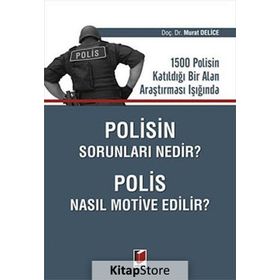 Polisin Sorunları Nedir? Polis Nasıl Motive Edilir? - Murat Delice