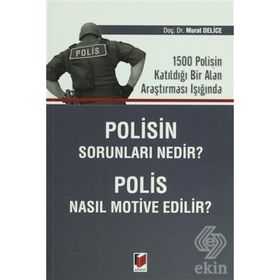 Polisin Sorunları Nedir? Polis Nasıl Motive Edilir? - Murat Delice