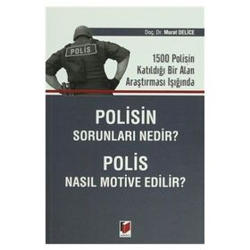 Polisin Sorunları Nedir? Polis Nasıl Motive Edilir? - Murat Delice