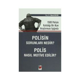 Polisin Sorunları Nedir? Polis Nasıl Motive Edilir? - Murat Delice