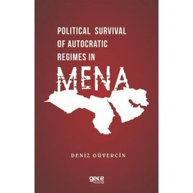 Political Survival of Autocratic Regimes in Mena - Deniz Güvercin