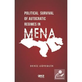 Political Survival of Autocratic Regimes in Mena - Deniz Güvercin