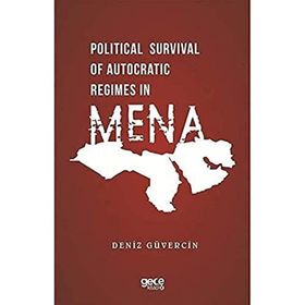 Political Survival of Autocratic Regimes in Mena - Deniz Güvercin