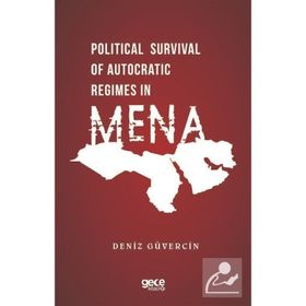 Political Survival of Autocratic Regimes in Mena - Deniz Güvercin