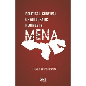 Political Survival of Autocratic Regimes in Mena - Deniz Güvercin