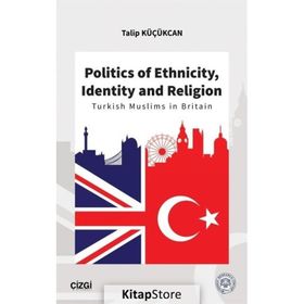 Politics of Ethnicity Identity and Religion - Talip Küçükcan
