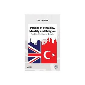 Politics of Ethnicity Identity and Religion - Talip Küçükcan