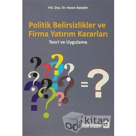 Politik Belirsizlikler ve Firma Yatırım Kararları - Hasan Ayaydın