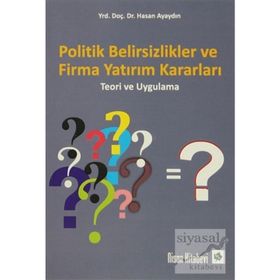 Politik Belirsizlikler ve Firma Yatırım Kararları - Hasan Ayaydın
