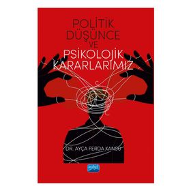 Politik Düşünce ve Psikolojik Kararlarımız Ayça Ferda Kansu