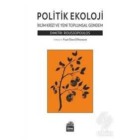 Politik Ekoloji - İklim Krizi ve Yeni Toplumsal Gündem - Dimitri Roussopoulos