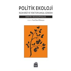 Politik Ekoloji - İklim Krizi ve Yeni Toplumsal Gündem - Dimitri Roussopoulos