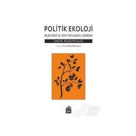 Politik Ekoloji - İklim Krizi ve Yeni Toplumsal Gündem - Dimitri Roussopoulos