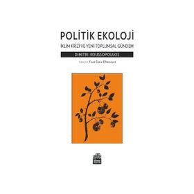 Politik Ekoloji - İklim Krizi ve Yeni Toplumsal Gündem - Dimitri Roussopoulos