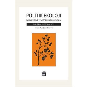 Politik Ekoloji - İklim Krizi ve Yeni Toplumsal Gündem - Dimitri Roussopoulos