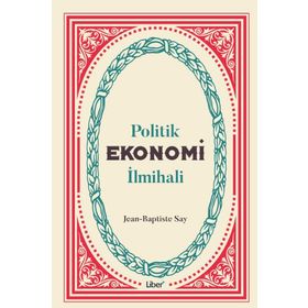 Politik Ekonomi İlmihali - Jean-Baptiste Say