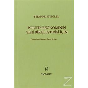 Politik Ekonominin Yeni Bir Eleştirisi İçin - Bernard Stiegler