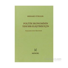 Politik Ekonominin Yeni Bir Eleştirisi İçin - Bernard Stiegler