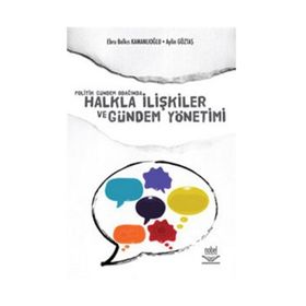 POLITIK GÜNDEM ODAĞINDA HALKLA İLİŞKİLER VE GÜNDEM YÖNETİMİ - AYLIN GÖZTAŞ;EBRU BELKIS KAMANLIOĞLU
