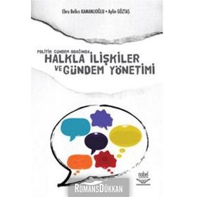 POLITIK GÜNDEM ODAĞINDA HALKLA İLİŞKİLER VE GÜNDEM YÖNETİMİ - AYLIN GÖZTAŞ;EBRU BELKIS KAMANLIOĞLU