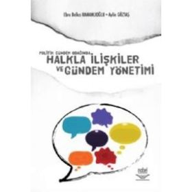 POLITIK GÜNDEM ODAĞINDA HALKLA İLİŞKİLER VE GÜNDEM YÖNETİMİ - AYLIN GÖZTAŞ;EBRU BELKIS KAMANLIOĞLU
