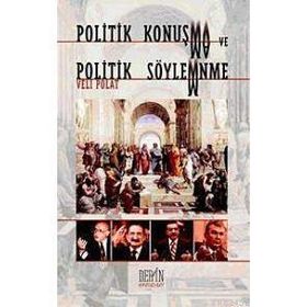 POLITIK KONUŞMA VE POLITIK SÖYLEME - VELI POLAT