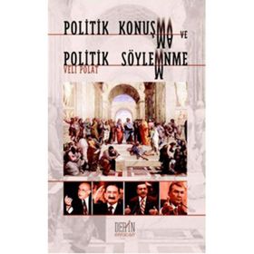 POLITIK KONUŞMA VE POLITIK SÖYLEME - VELI POLAT