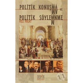 Politik Konuşma ve Politik Söylenme - Veli Polat