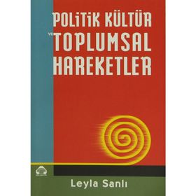 POLITIK KÜLTÜR VE TOPLUMSAL HAREKETLER - LEYLA SANLI
