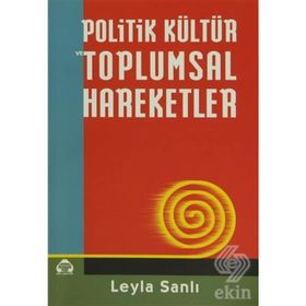 POLITIK KÜLTÜR VE TOPLUMSAL HAREKETLER - LEYLA SANLI