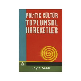 POLITIK KÜLTÜR VE TOPLUMSAL HAREKETLER - LEYLA SANLI