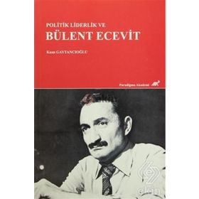 Politik Liderlik ve Bülent Ecevit - Kaan Gaytancıoğlu