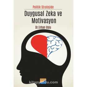 Politik Stratejide Duygusal Zeka ve Motivasyon - Erhan Uslu