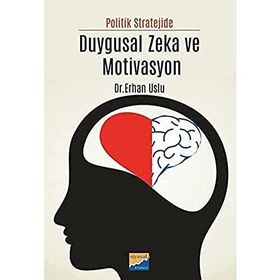 Politik Stratejide Duygusal Zeka ve Motivasyon - Erhan Uslu