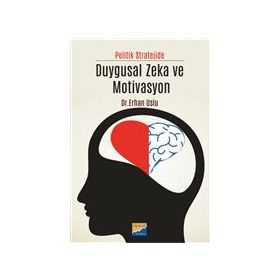Politik Stratejide Duygusal Zeka ve Motivasyon - Erhan Uslu