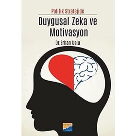 Politik Stratejide Duygusal Zeka ve Motivasyon - Erhan Uslu