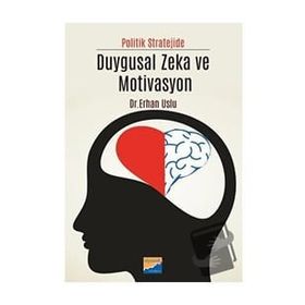 Politik Stratejide Duygusal Zeka ve Motivasyon - Erhan Uslu