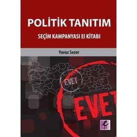 POLITIK TANITIM SEÇİM KAMPANYASI EL KİTABI - YAVUZ SEZER